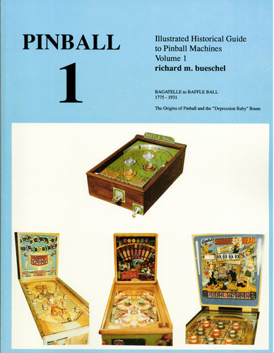 Pinball 1: Illustrated Historical Guide to Pinball Machines, Volume 1