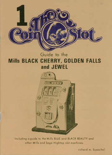 Coin Slot # 1. Guide to the Mills Black Cherry, Golden Falls and Jewel (OOP)