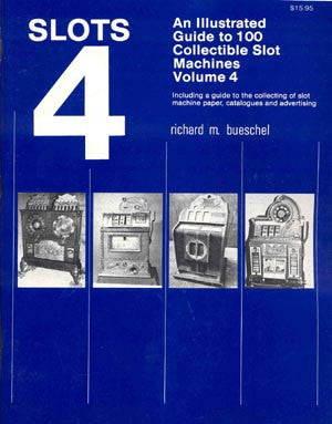 Slots 4: Illustrated Price Guide to 100 Most Collectible Slot Machines, Volume 4